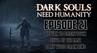 Spoedig negatief Krijger Need Humanity: Dark Souls playthrough Episode 21 – Return to Blighttown,  Shive of the East, & Dark Wood Grain Ring | GameZone