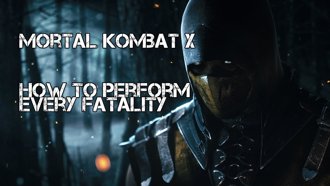 How To Perform Every Fatality In Mortal Kombat X